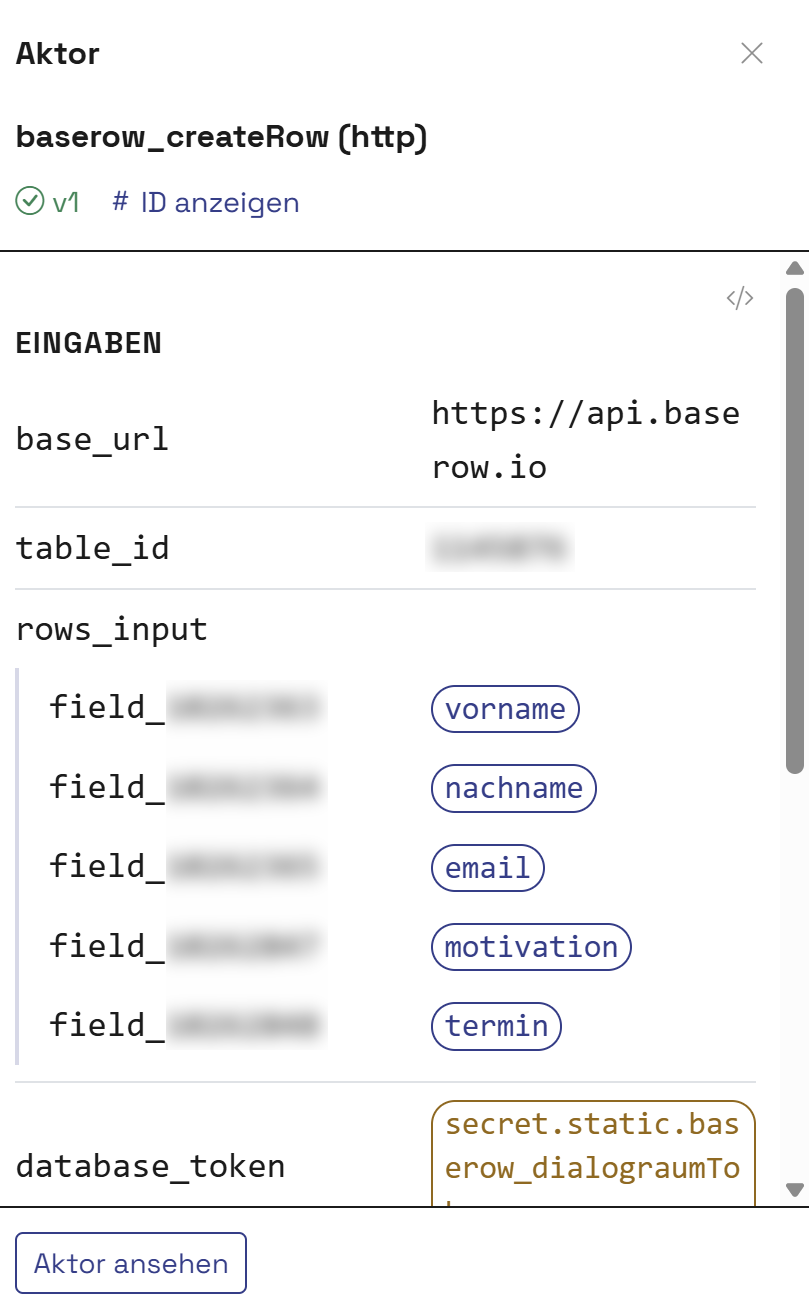 The inputs of the baserow_createRow aktor: base_url set to https://api.baserow.io, table_id, rows_input with five fields mapped to the form answers vorname, nachname, email, motivation and termin, and database_token pointing to a secret. The IDs are blurred.